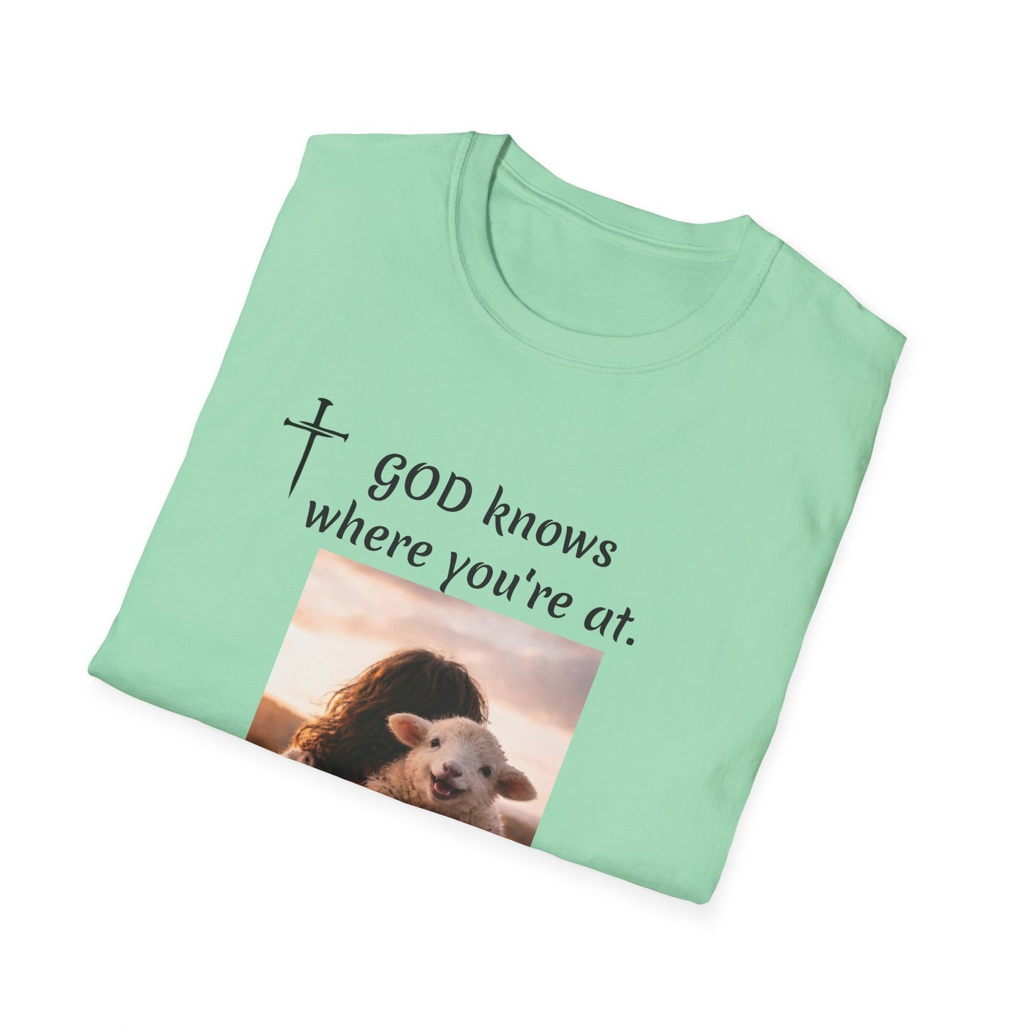 God knows where you are! Unisex Softstyle T-Shirt