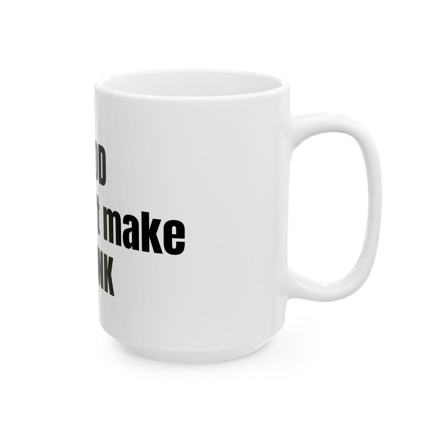 God DOESNT make junk Ceramic Mug, (11oz, 15oz)