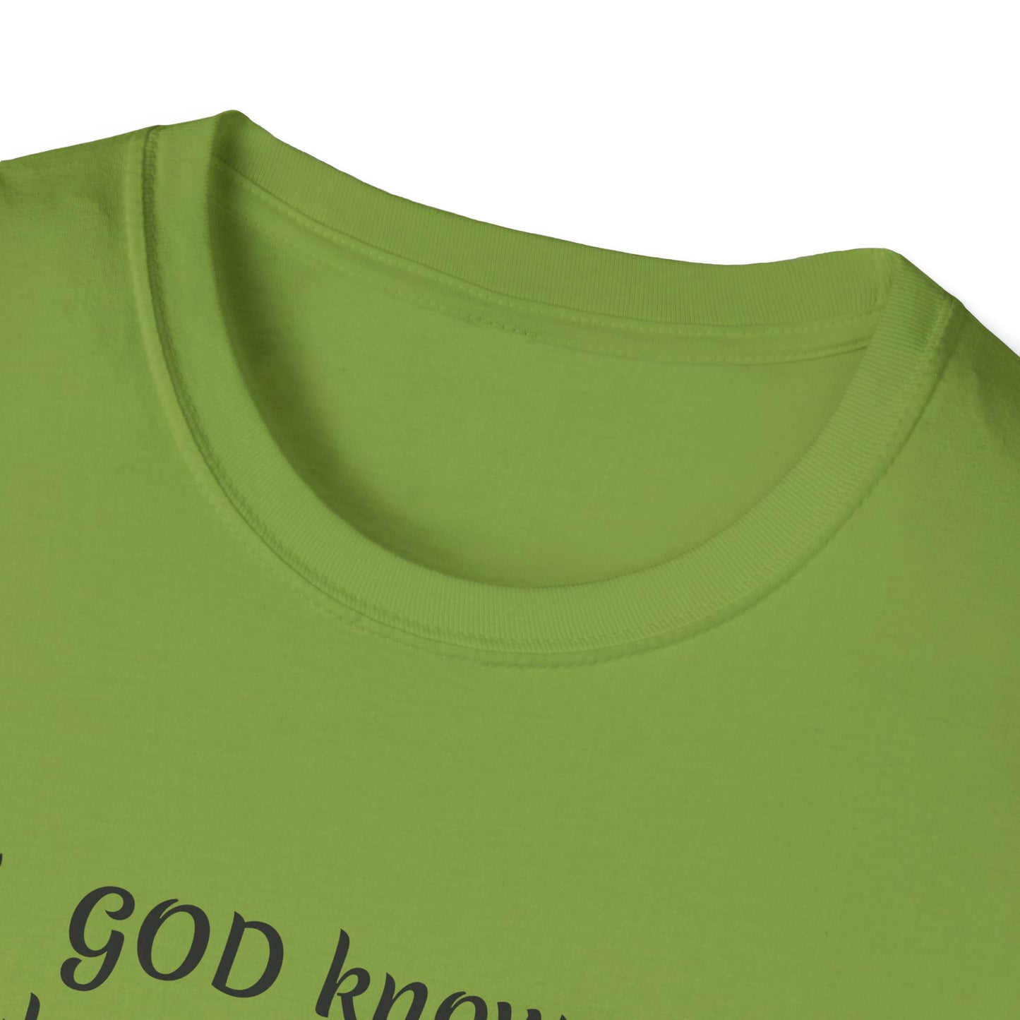 God knows where you are! Unisex Softstyle T-Shirt