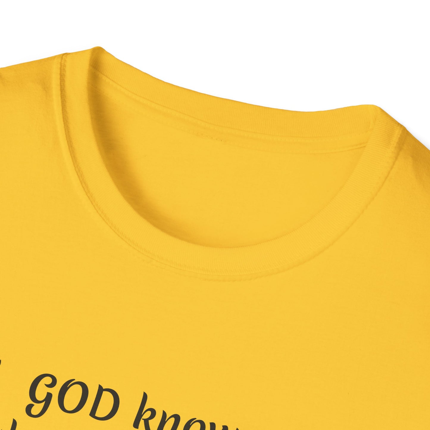 God knows where you are! Unisex Softstyle T-Shirt