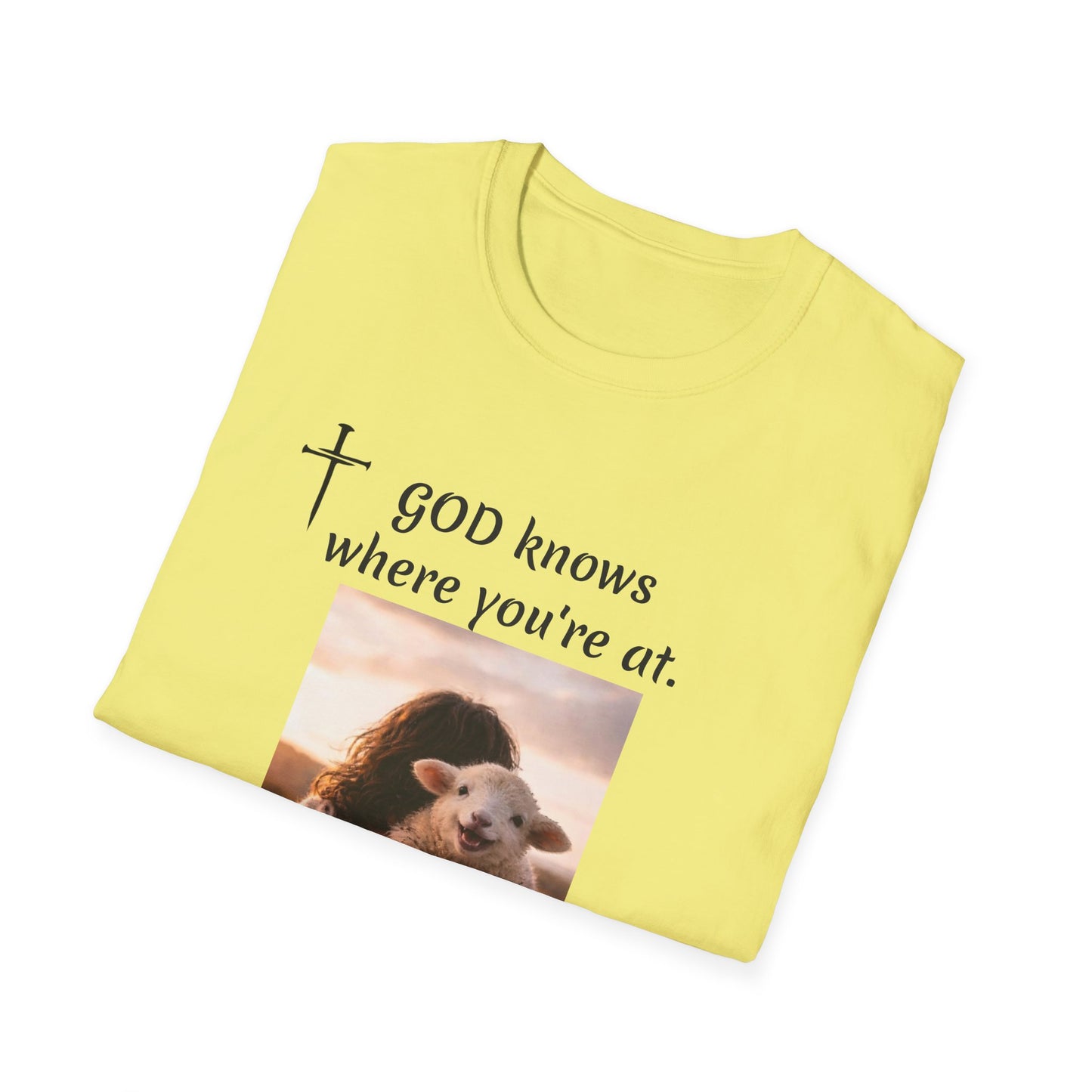 God knows where you are! Unisex Softstyle T-Shirt
