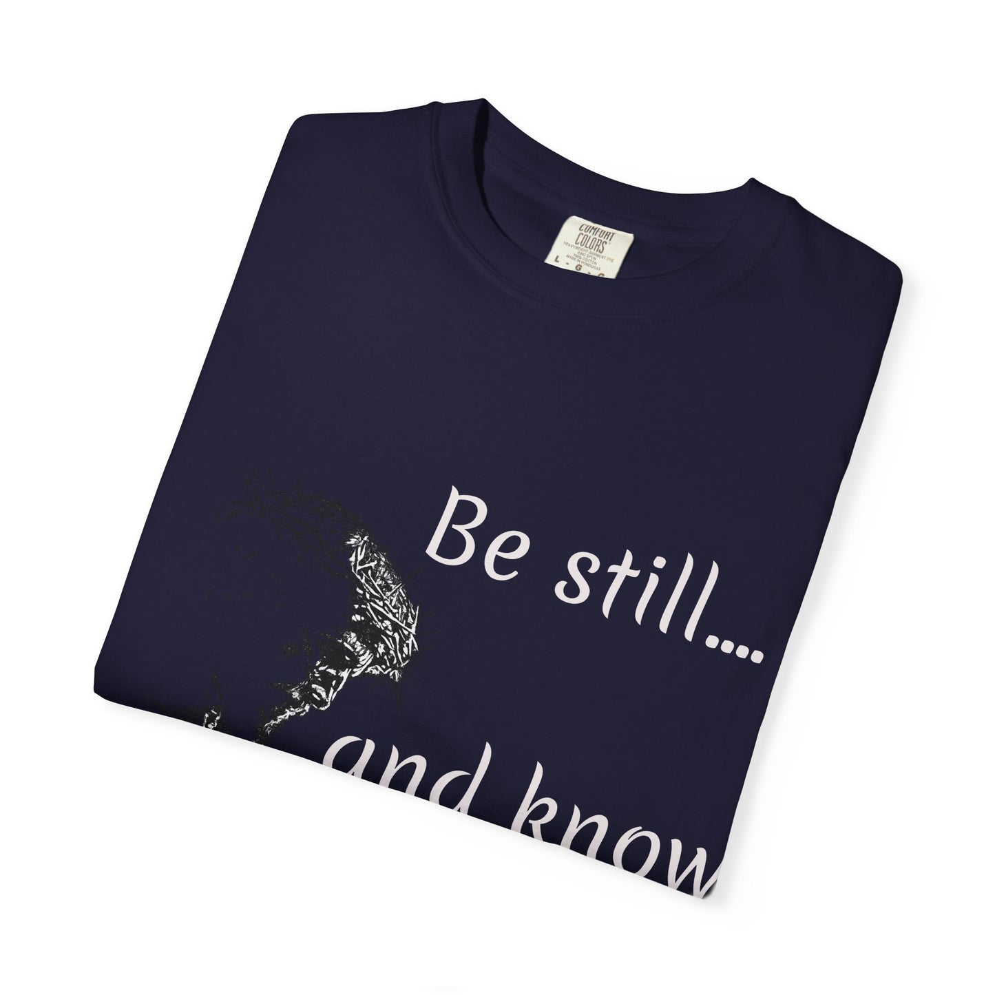 Be still and know that I am GOD | Christian Faith Prayer Tee