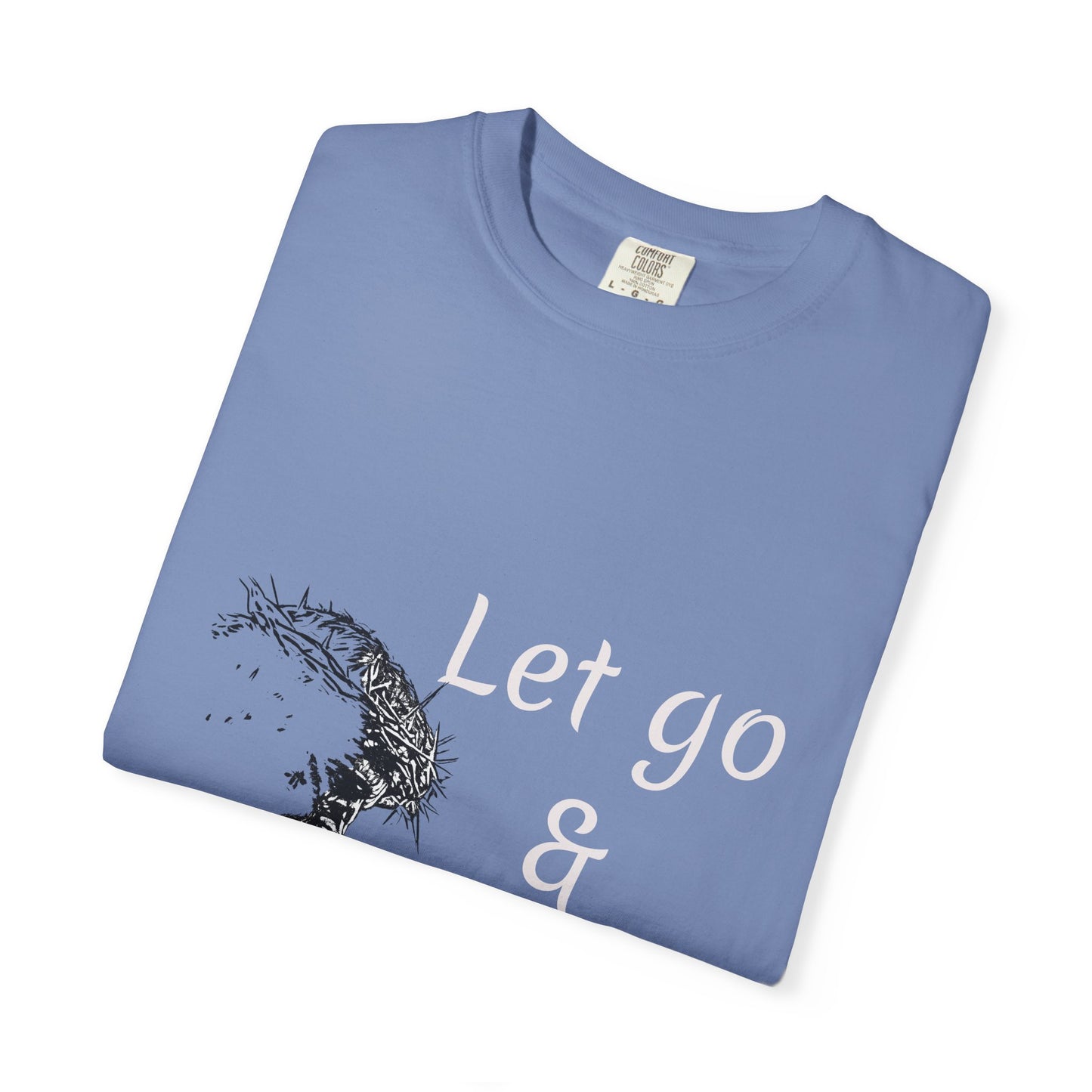 Let go and let GOD | Christian Faith Prayer Tee
