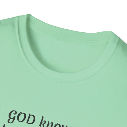 God knows where you are! Unisex Softstyle T-Shirt