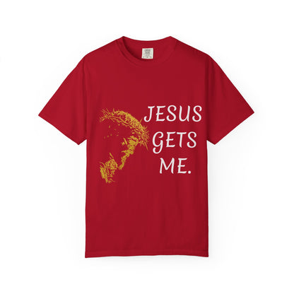 Jesus gets me  T-Shirt | Christian Faith Prayer Tee