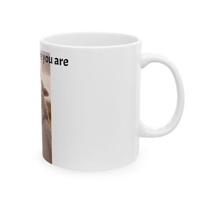 He knows where you are!Ceramic Mug, (11oz, 15oz)