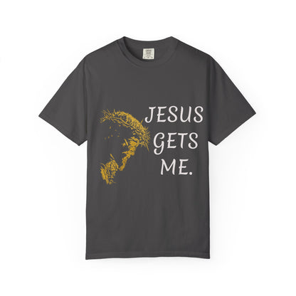 Jesus gets me  T-Shirt | Christian Faith Prayer Tee