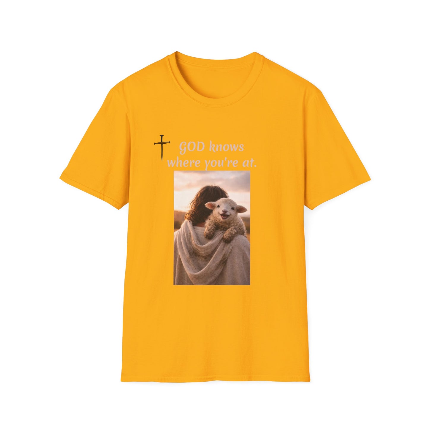 God knows where you are! Unisex Softstyle T-Shirt