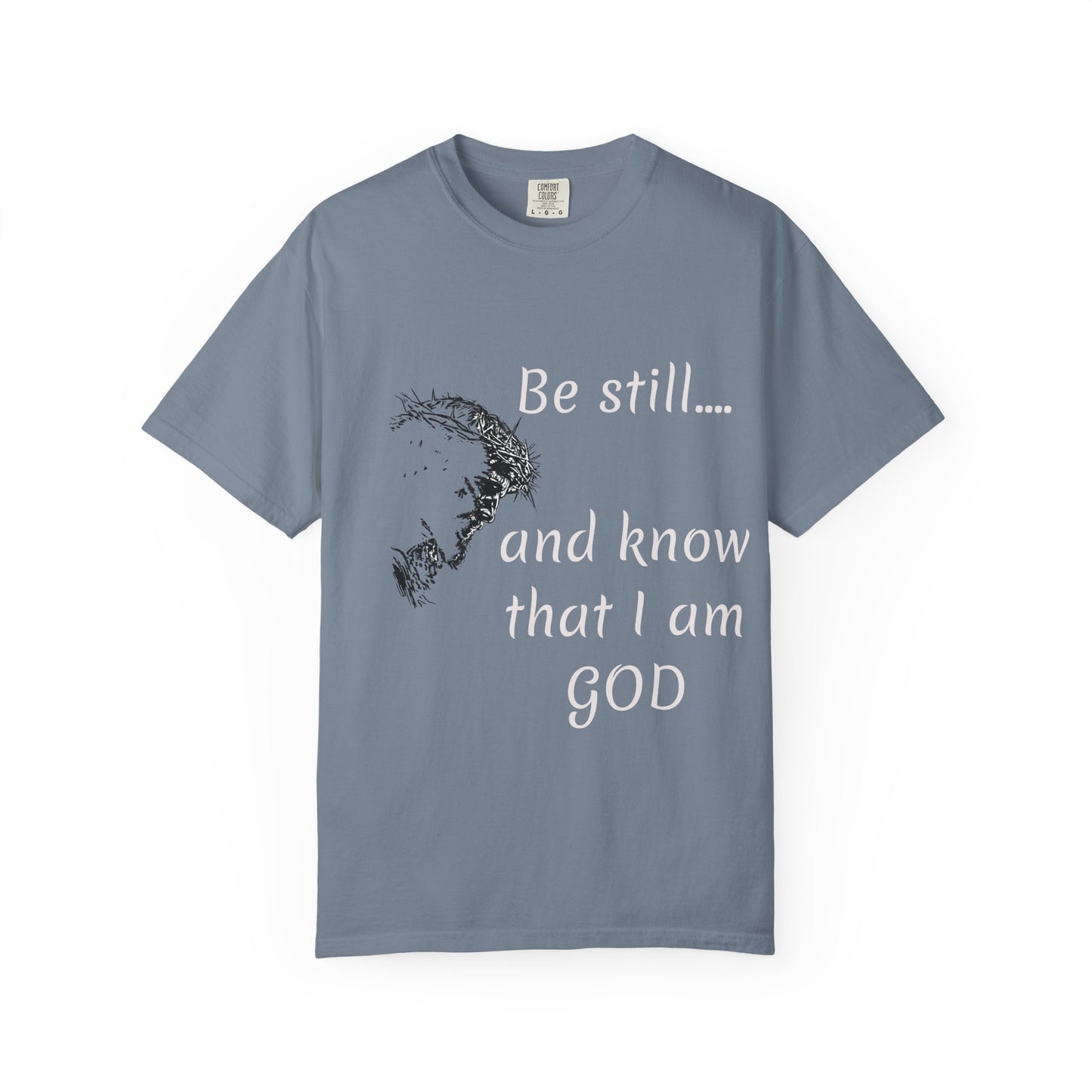 Be still and know that I am GOD | Christian Faith Prayer Tee