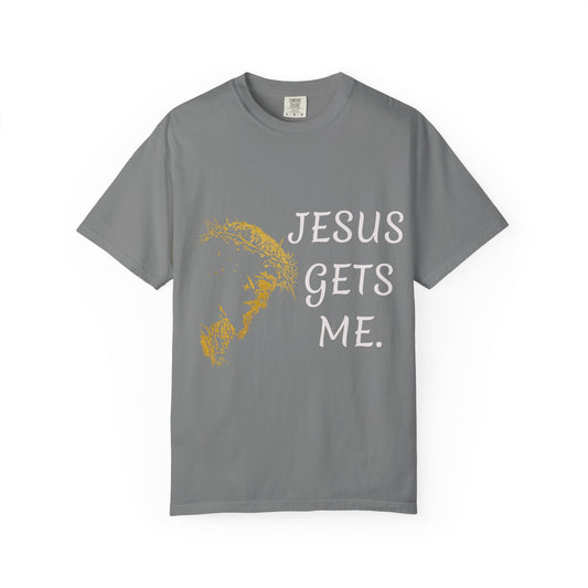 Jesus gets me  T-Shirt | Christian Faith Prayer Tee