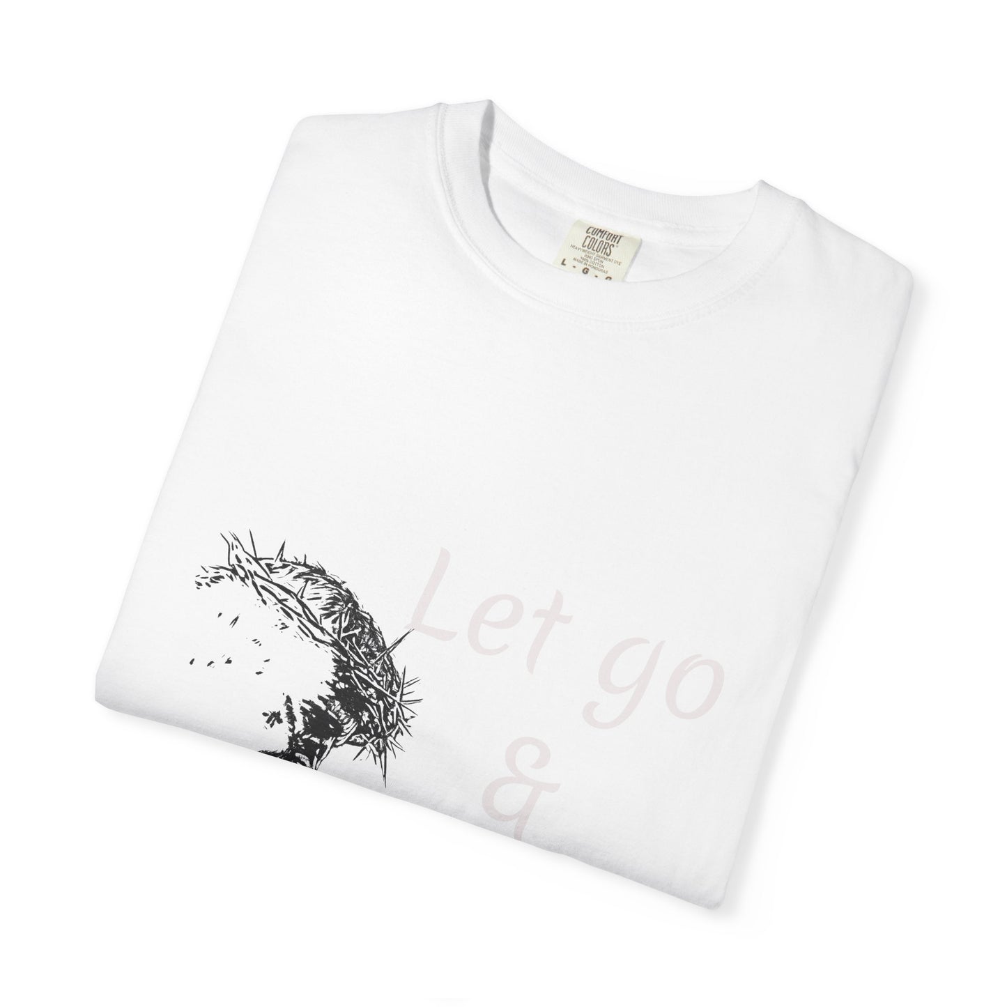 Let go and let GOD | Christian Faith Prayer Tee