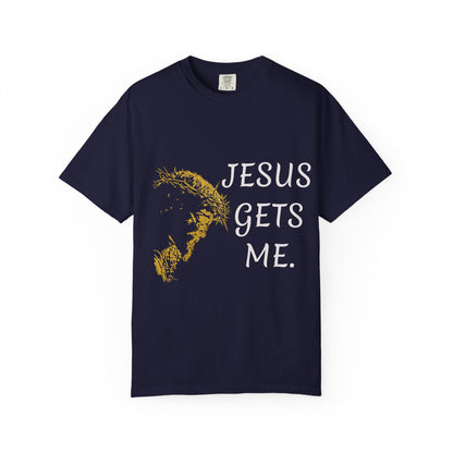 Jesus gets me  T-Shirt | Christian Faith Prayer Tee