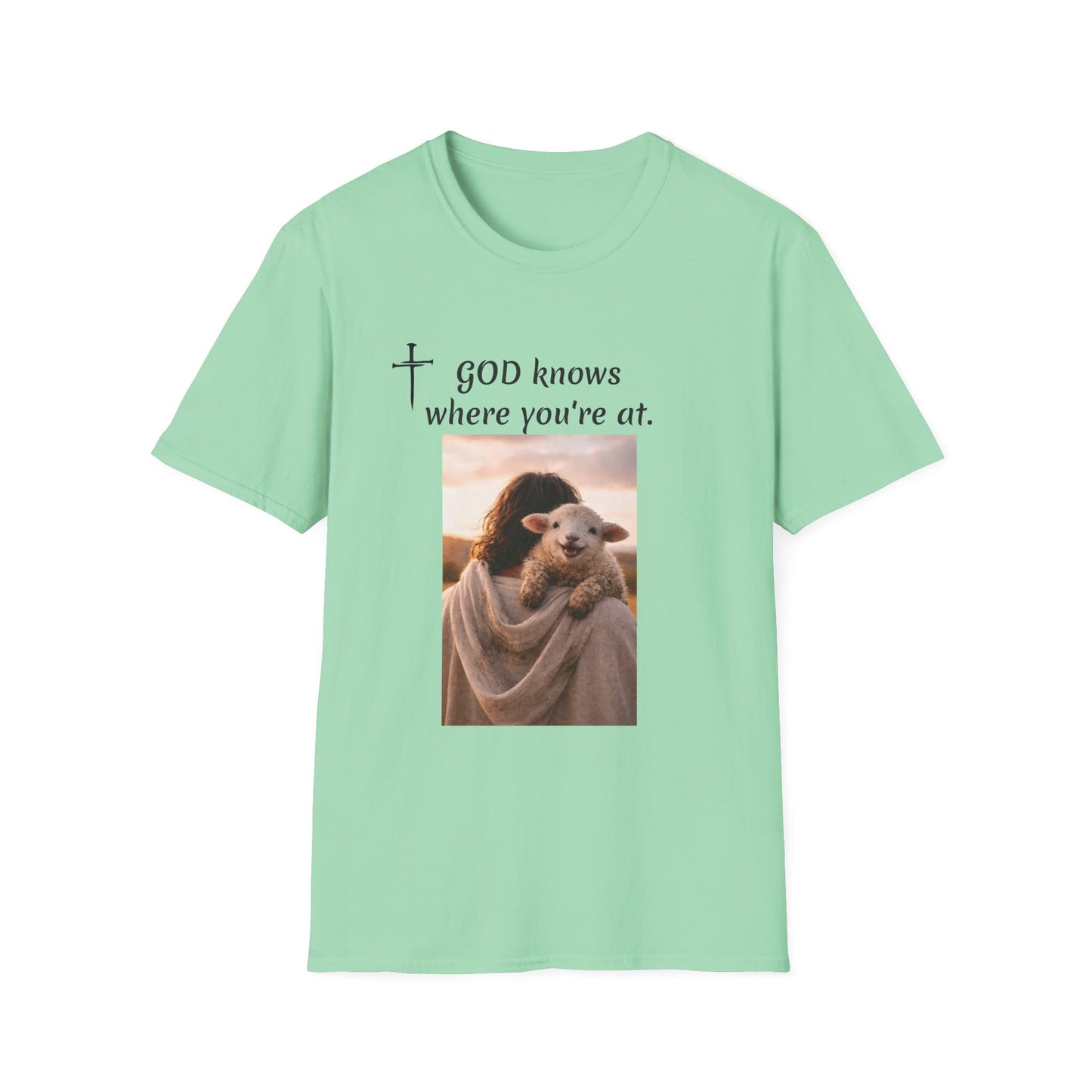 God knows where you are! Unisex Softstyle T-Shirt
