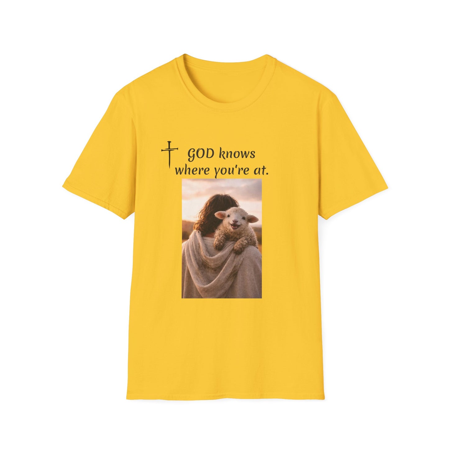God knows where you are! Unisex Softstyle T-Shirt