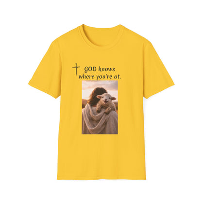 God knows where you are! Unisex Softstyle T-Shirt