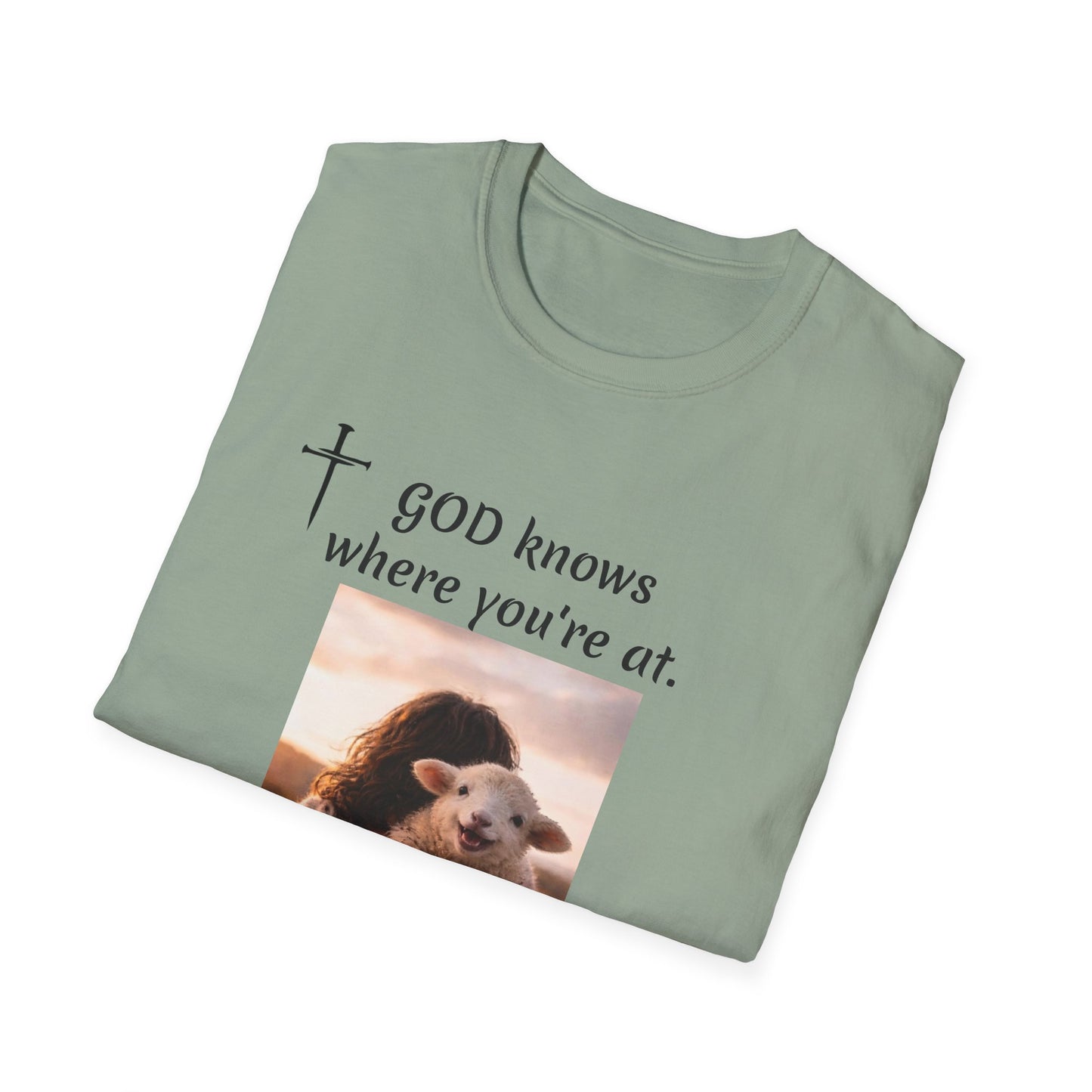 God knows where you are! Unisex Softstyle T-Shirt