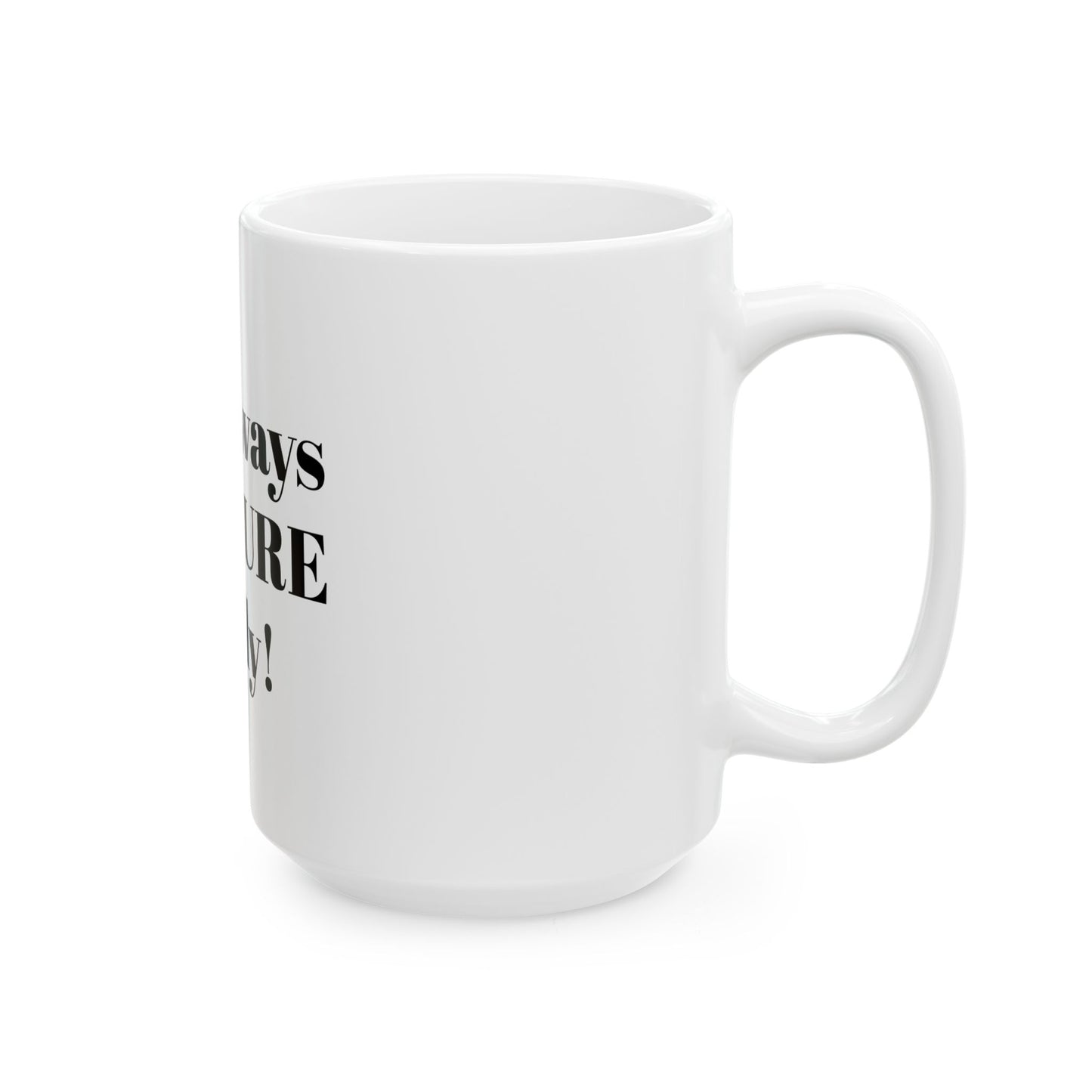 Im rapture ready!Ceramic Mug, (11oz, 15oz)