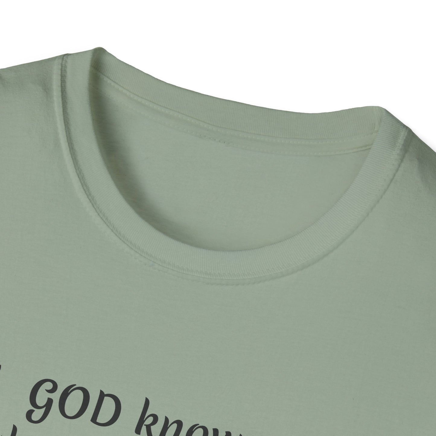 God knows where you are! Unisex Softstyle T-Shirt