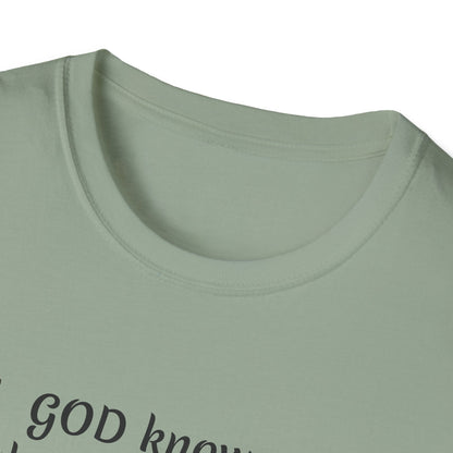 God knows where you are! Unisex Softstyle T-Shirt
