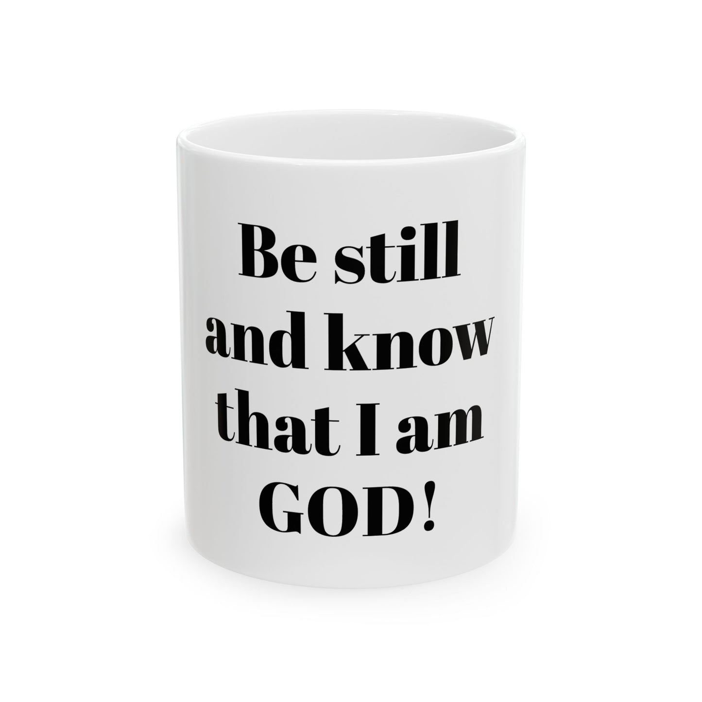 Be still and know that I am GOD  Mug, (11oz, 15oz)