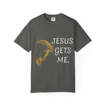 Jesus gets me  T-Shirt | Christian Faith Prayer Tee