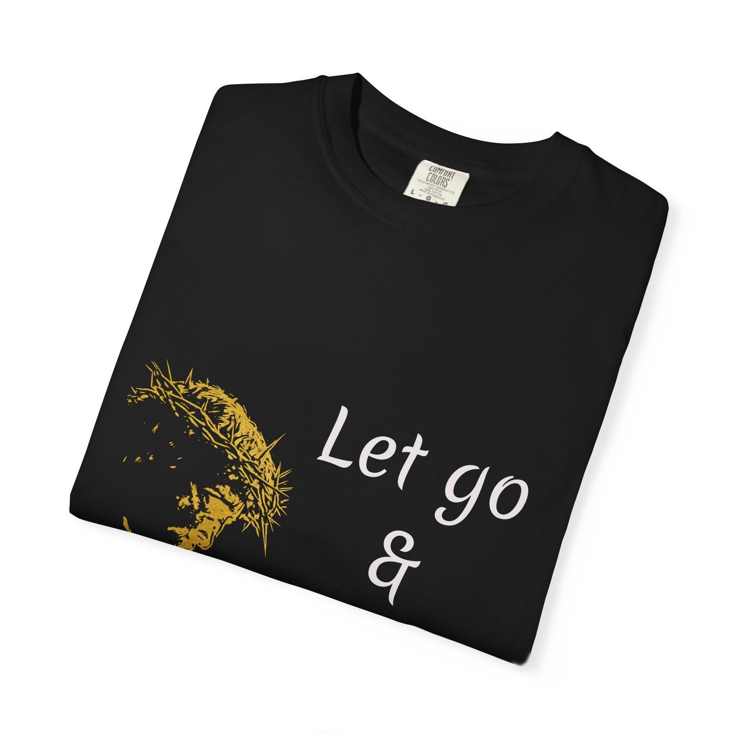 Let go and let GOD | Christian Faith Prayer Tee