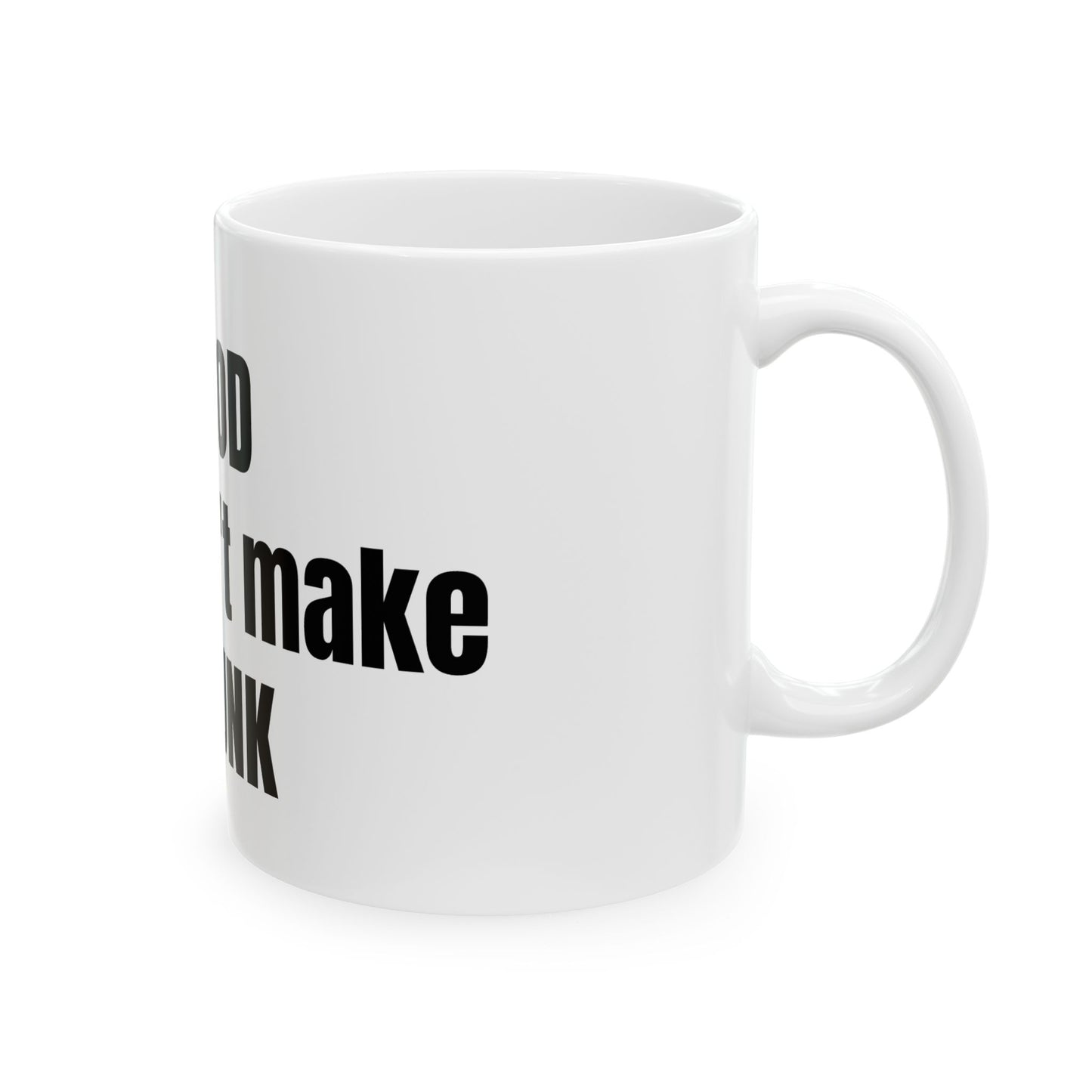 God DOESNT make junk Ceramic Mug, (11oz, 15oz)