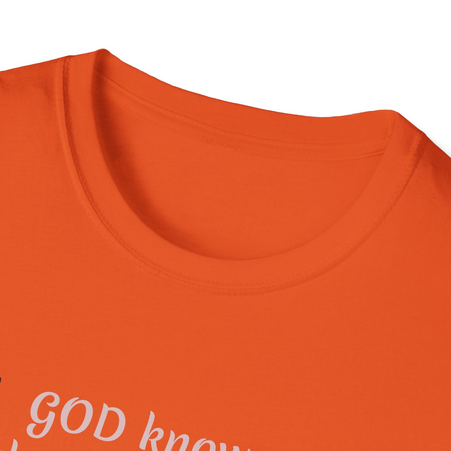 God knows where you are! Unisex Softstyle T-Shirt