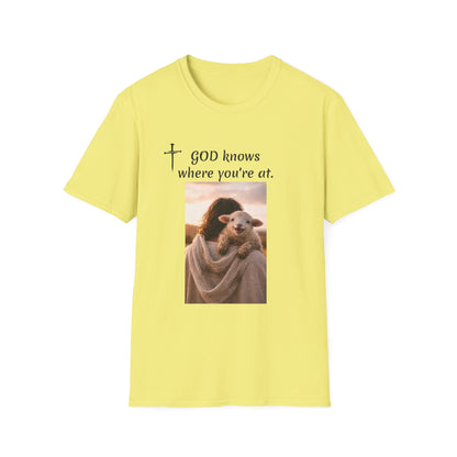 God knows where you are! Unisex Softstyle T-Shirt