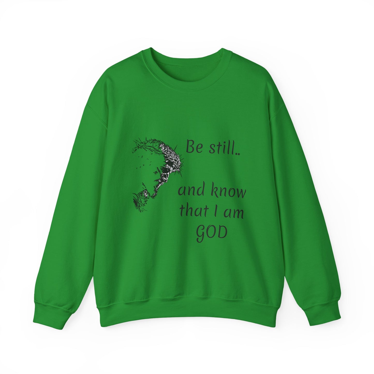 Be still know that I am God Sweatshirt | Christian Faith Graphic Pullover