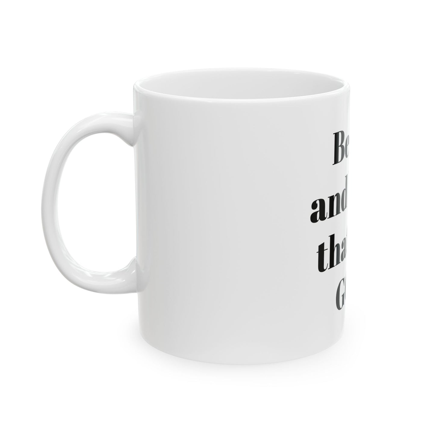 Be still and know that I am GOD  Mug, (11oz, 15oz)