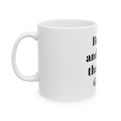 Be still and know that I am GOD  Mug, (11oz, 15oz)