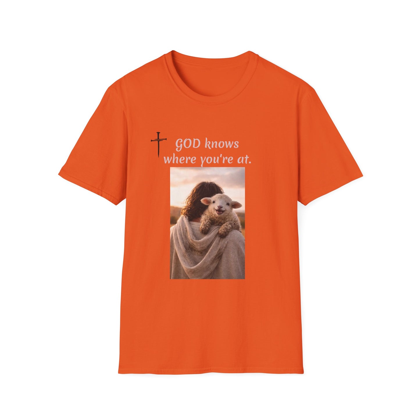 God knows where you are! Unisex Softstyle T-Shirt
