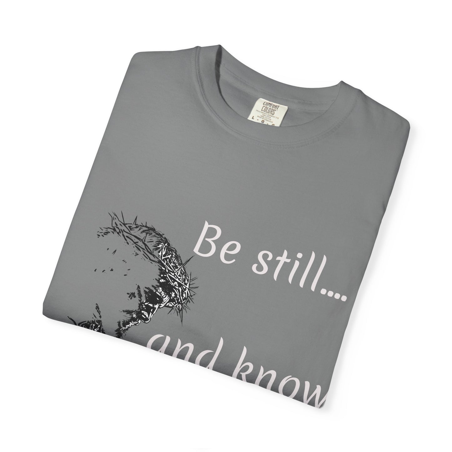 Be still and know that I am GOD | Christian Faith Prayer Tee