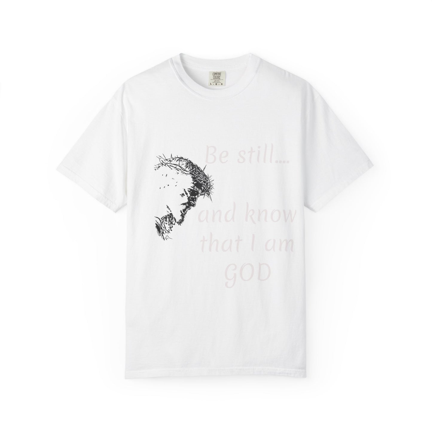 Be still and know that I am GOD | Christian Faith Prayer Tee