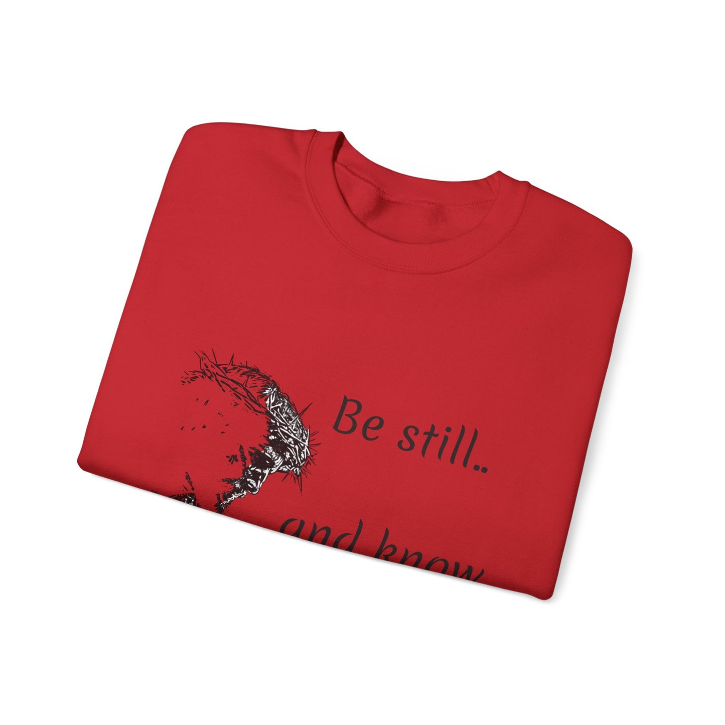 Be still know that I am God Sweatshirt | Christian Faith Graphic Pullover