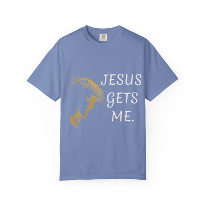 Jesus gets me  T-Shirt | Christian Faith Prayer Tee