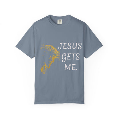 Jesus gets me  T-Shirt | Christian Faith Prayer Tee