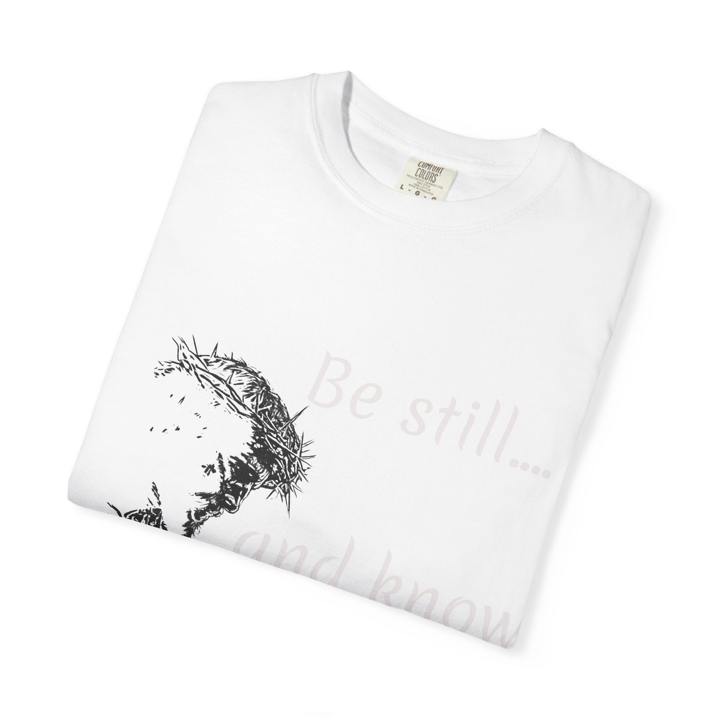 Be still and know that I am GOD | Christian Faith Prayer Tee