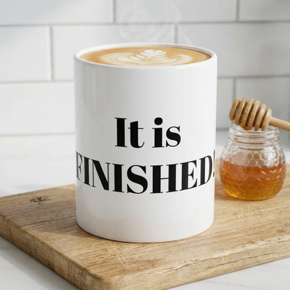 It is finished! Ceramic Mug, (11oz, 15oz)