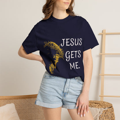 Jesus gets me  T-Shirt | Christian Faith Prayer Tee