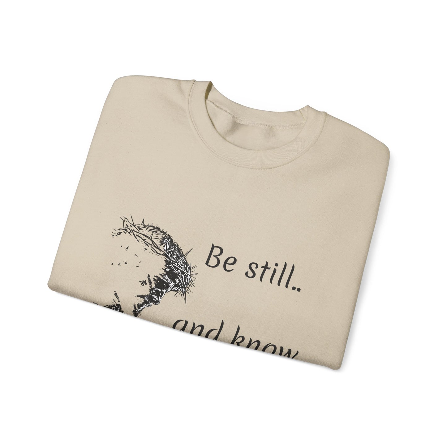 Be still know that I am God Sweatshirt | Christian Faith Graphic Pullover