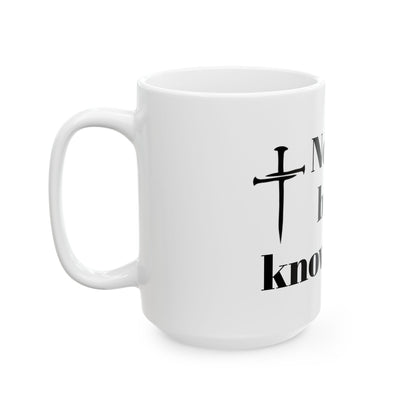 No but I know a guy  Ceramic Mug, (11oz, 15oz)