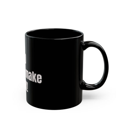 God doesnt make junk Black Mug (11oz, 15oz)