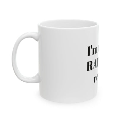 Im rapture ready!Ceramic Mug, (11oz, 15oz)