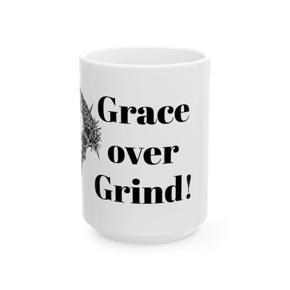 Grace over grind Ceramic Mug, (11oz, 15oz)