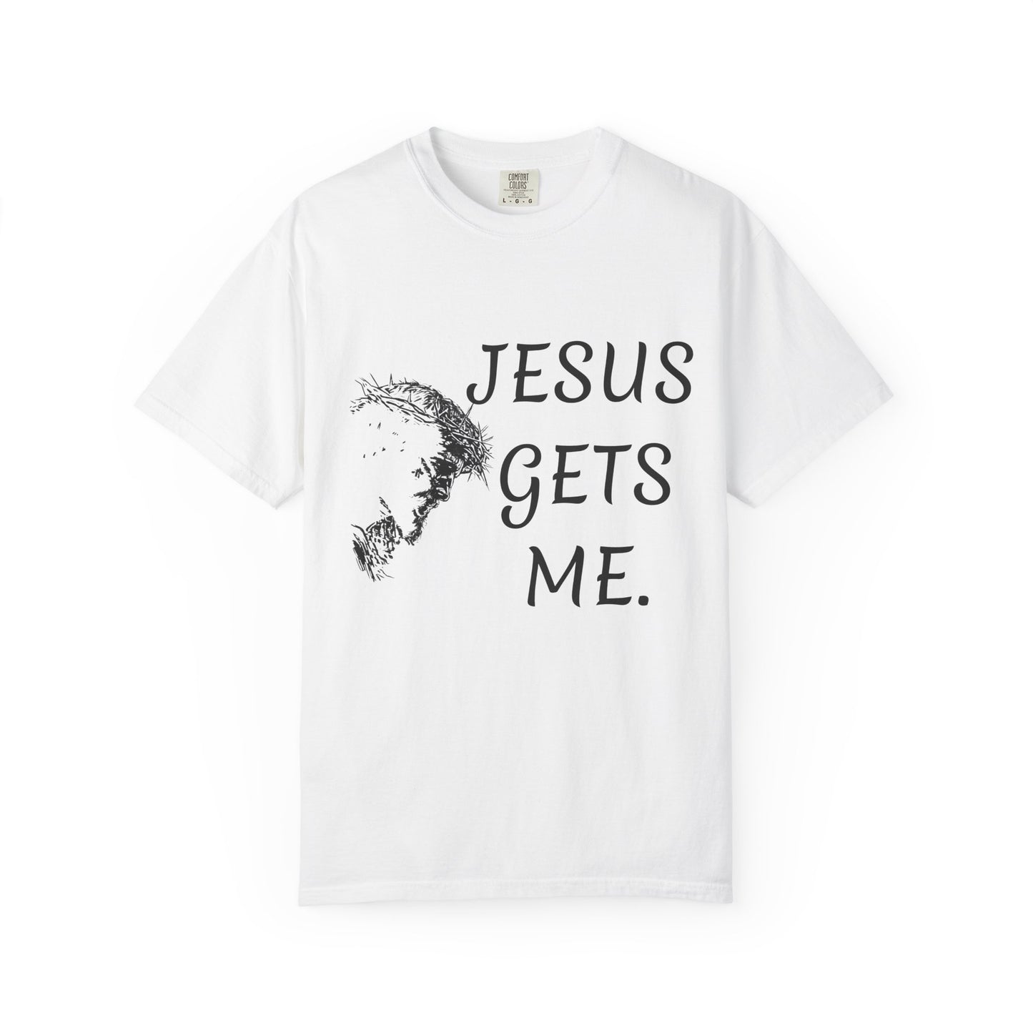 Jesus gets me  T-Shirt | Christian Faith Prayer Tee