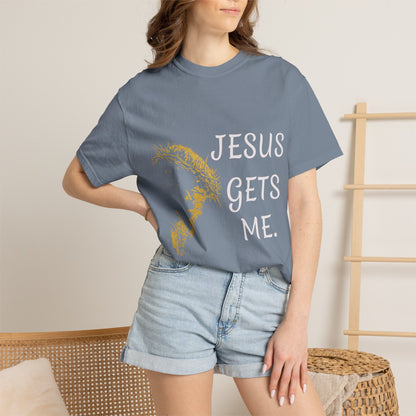 Jesus gets me  T-Shirt | Christian Faith Prayer Tee
