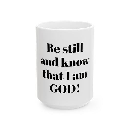 Be still and know that I am GOD  Mug, (11oz, 15oz)