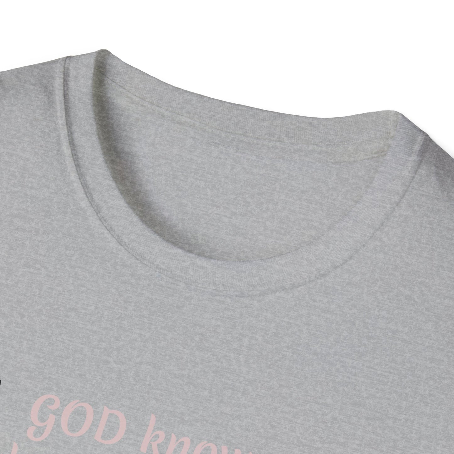 God knows where you are! Unisex Softstyle T-Shirt